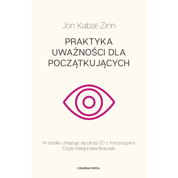 Praktyka uważności dla początkujących - JON KABAT-ZINN wyd. Czarna owca